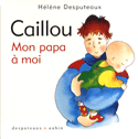 Caillou: mon papa à moi